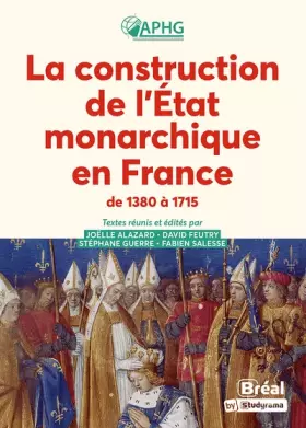 Couverture du produit · La construction de l'État monarchique en France de 1380 à 1715