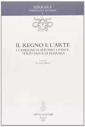 Couverture du produit · Il regno e l'arte. I Camerini di Alfonso I d'Este, terzo duca di Ferrara