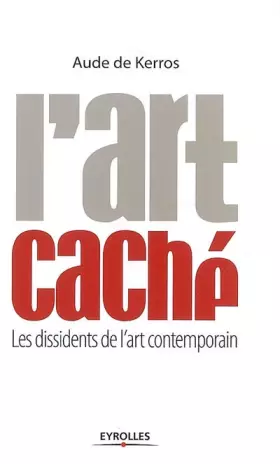 Couverture du produit · L'art caché : Les dissidents de l'art contemporain