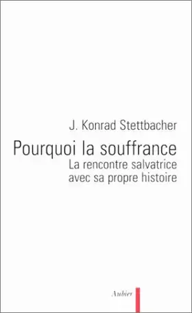 Couverture du produit · Pourquoi la souffrance ?. La rencontre salvatrice avec sa propre histoire