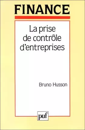 Couverture du produit · La Prise de contrôle d'entreprises : motivations, conséquences et freins : une analyse des contextes français et américain