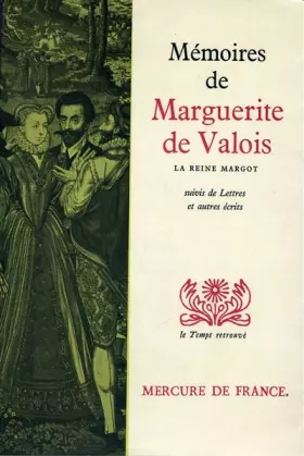 Couverture du produit · Memoires de Marguerite de Valois-La reine Margot - Lettres et autres écrits