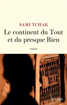 Couverture du produit · Le continent du Tout et du presque Rien