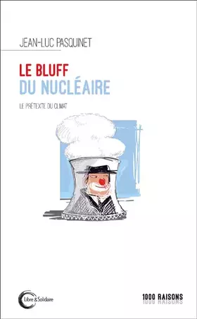 Couverture du produit · Le bluff du nucléaire: Le prétexte du climat