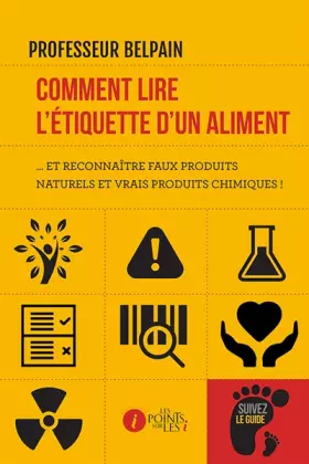 Couverture du produit · Comment Lire l Etiquette d un Aliment et Reconnatre Faux Produits Naturels et Vrais Produits Chimi