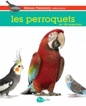 Couverture du produit · Les perroquets en 100 questions