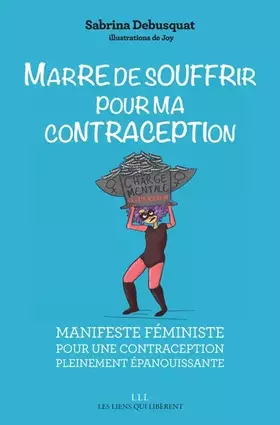 Couverture du produit · Marre de souffrir pour ma contraception: Manifeste féministe pour une contraception pleinement épanouissante