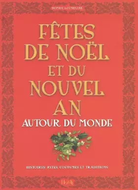 Couverture du produit · Fêtes de Noël et Nouvel An autour du monde : Histoires-Rites-Coutumes-Traditions