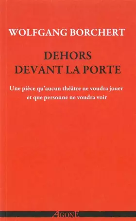 Couverture du produit · Dehors devant la porte: Une pièce qu 'aucun théâtre ne voudra jouer et qu' aucun public ne voudra voir