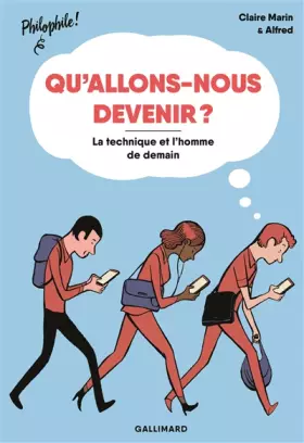 Couverture du produit · Qu'allons-nous devenir ? - La technique et l'homme de demain - Philophile - À partir de 15 ans