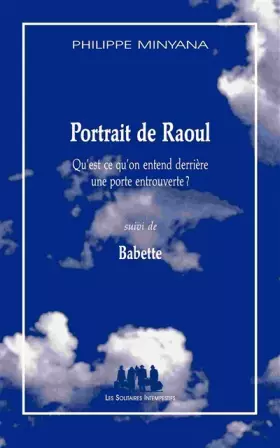 Couverture du produit · Portrait de Raoul suivi de Babette: Qu’est ce qu’on entend derrière une porte entrouverte ?