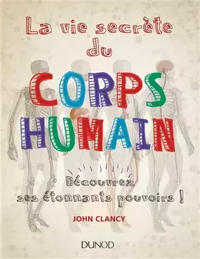 Couverture du produit · La vie secrète du corps humain - Découvrez ses étonnants pouvoirs!: Découvrez ses étonnants pouvoirs !