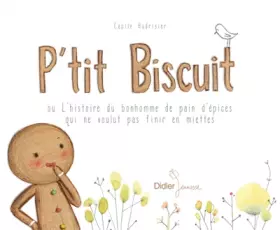 Couverture du produit · P'tit Biscuit ou l'histoire du bonhomme de pain d'épices qui ne voulut pas finir en miettes