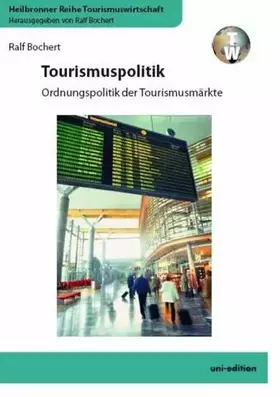 Couverture du produit · Tourismuspolitik: Ordnungspolitik der Tourismusmärkte (Heilbronner Reihe Tourismuswirtschaft)