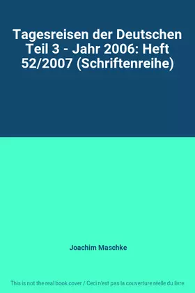Couverture du produit · Tagesreisen der Deutschen Teil 3 - Jahr 2006: Heft 52/2007 (Schriftenreihe)