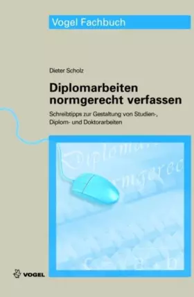 Couverture du produit · Diplomarbeiten normgerecht verfassen: Schreibtipps zur Gestaltung von Studien-, Diplom- und Doktorarbeiten