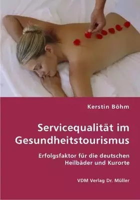 Couverture du produit · Servicequalität im Gesundheitstourismus: Erfolgsfaktor für die deutschen Heilbäder und Kurorte