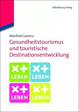 Couverture du produit · Gesundheitstourismus und touristische Destinationsentwicklung: Ein Lehrbuch: Ein Lehrbuch