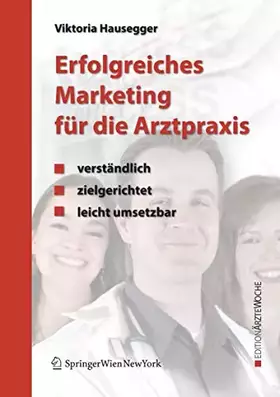 Couverture du produit · Erfolgreiches Marketing für die Arztpraxis: Verständlich - zielgerichtet - leicht umsetzbar (Edition Ärztewoche)
