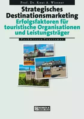 Couverture du produit · Strategisches Destinationsmarketing. Erfolgsfaktoren für touristische Organisationen und Leistungsträger