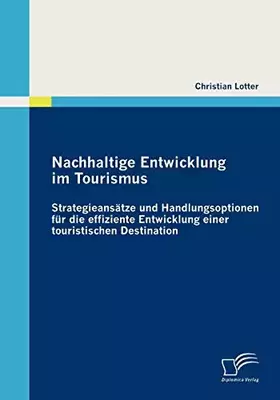 Couverture du produit · Nachhaltige Entwicklung im Tourismus: Strategieansätze und Handlungsoptionen für die effiziente Entwicklung einer touristischen