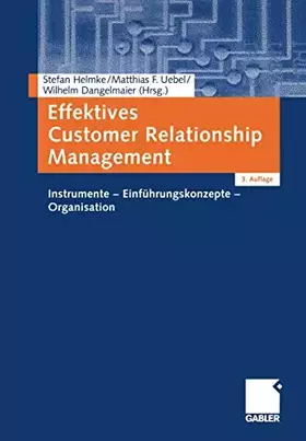 Couverture du produit · Effektives Customer Relationship Management: Instrumente - Einführungskonzepte - Organisation