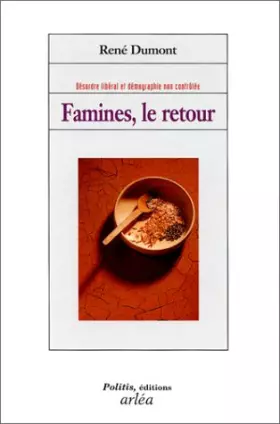 Couverture du produit · Famines, le retour : Désordre libéral et démographique non contrôlée