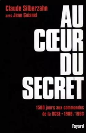 Couverture du produit · Au coeur du secret : 1500 jours aux commandes de la DGSE (1989-1993)