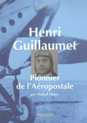 Couverture du produit · Henri Guillaumet : Pionnier de l'Aéropostale