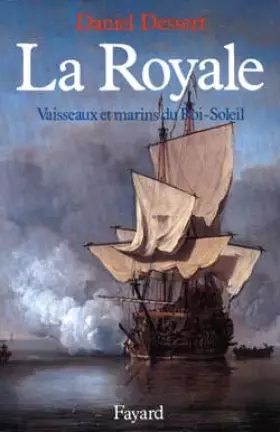 Couverture du produit · La Royale - Vaisseaux et marins du Roi Soleil