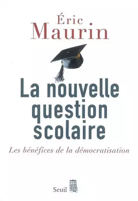 Couverture du produit · La nouvelle question scolaire : Les bénéfices de la démocratisation
