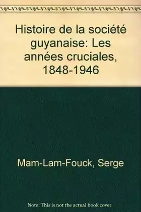 Couverture du produit · Histoire de la Societe Guyannaise les Annees Cruci