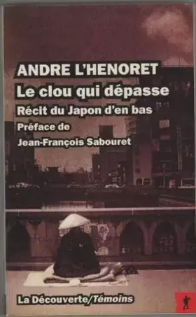 Couverture du produit · Le clou qui dépasse : Récit d'un prêtre-ouvrier au Japon