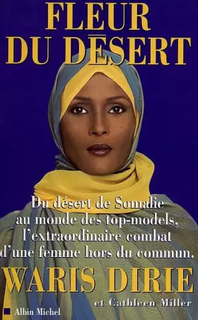 Couverture du produit · FLEUR DU DESERT. Du désert de Somalie au monde des top-models, l'extraordinaire combat d'une femme hors du commun