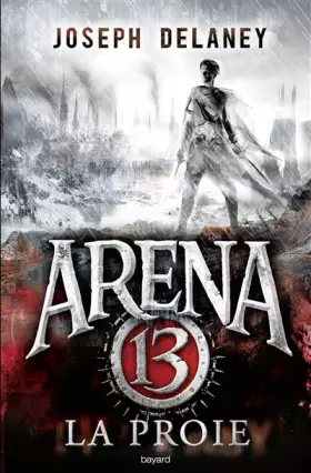 Couverture du produit · Arena 13, Tome 02: La proie
