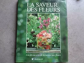 Couverture du produit · La saveur des fleurs. A la découverte de la cuisine aux fleurs