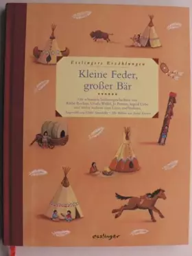 Couverture du produit · Kleine Feder, großer Bär: Esslingers Erzählungen: Die schönsten Indianergeschichten von Käthe Recheis, Ursula Wölfel, Jo Pestum