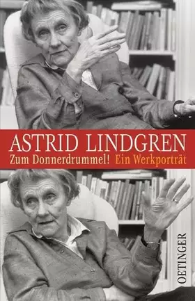 Couverture du produit · Astrid Lindgren - Zum Donnerdrummel!: Ein Werkporträt (Oetinger extra)