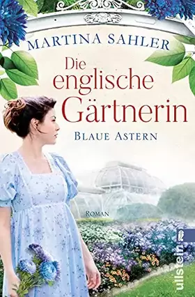 Couverture du produit · Die englische Gärtnerin - Blaue Astern: Roman | Die junge Gärtnerin Charlotte im England der 20er-Jahre (Die Gärtnerin von Kew 