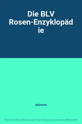 Couverture du produit · Die BLV Rosen-Enzyklopädie
