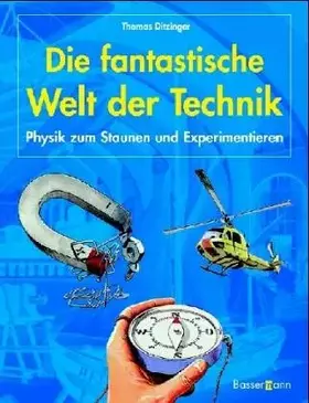 Couverture du produit · Die fantastische Welt der Technik: Physik zum Staunen und Experimentieren