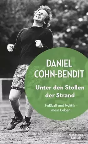 Couverture du produit · Unter den Stollen der Strand: Fußball und Politik - mein Leben