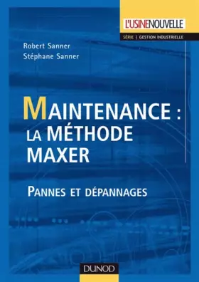Couverture du produit · Maintenance : la méthode MAXER : Pannes et dépannages