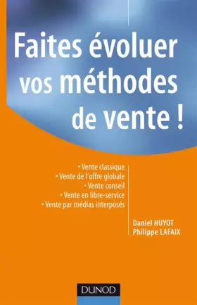 Couverture du produit · Faites évoluer vos méthodes de vente !: Vente classique - Vente de l'offre globale - Vente conseil - Vente en libre-service - V