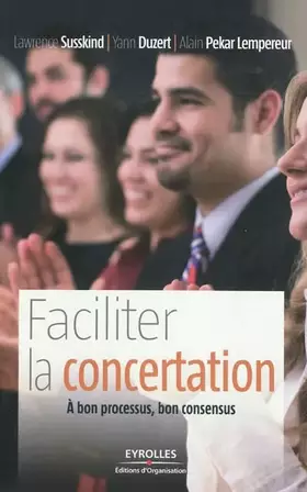 Couverture du produit · Faciliter la concertation: A bon processus, bon consensus