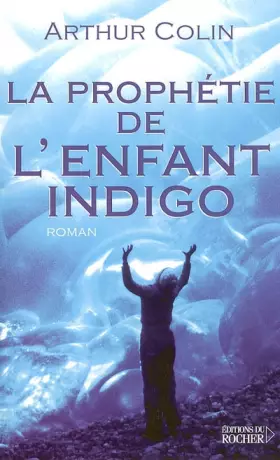 Couverture du produit · La prophétie de l'enfant indigo: La prophétie de l'enfant indigo