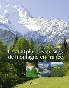 Couverture du produit · Les 100 plus beaux sites de montagne en France