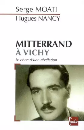 Couverture du produit · Mitterrand à Vichy : Le choc d'une révélation