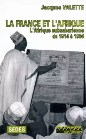 Couverture du produit · La France et l'Afrique: L'Afrique subsaharienne de 1914 à 1960