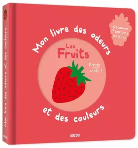 Couverture du produit · Mon livre des odeurs et des couleurs - les fruits (nouvelle édition)